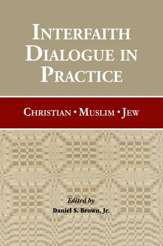 Interfaith Dialogue in Practice – Christian, Muslim, Jew Brown Edelmayer