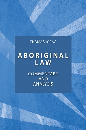 Aboriginal Law, Fourth Edition – Commentary and Analysis Isaac Paperback
