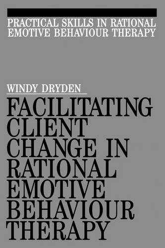 Facilitating Client Change in Rational Emotive Behavior Therapy Dryden Paperback