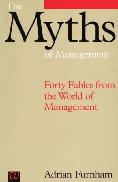 The Myths of Management Furnham Paperback Wiley–Blackwell 9781897635988