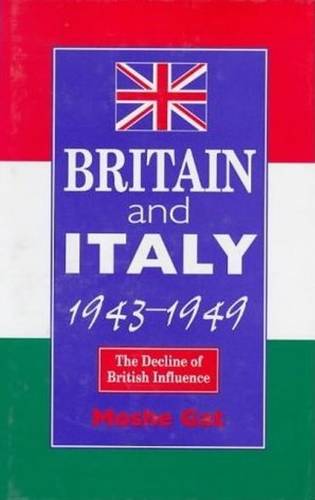 Britain and Italy, 1943–1949 – The Decline of British Influence Gat Hardback