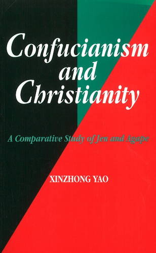 Confucianism and Christianity – A Comparative Study of Jen and Agape Yao
