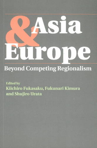 Asia & Europe – Beyond Competing Regionalism Fukasaku Hardback 9781898723998