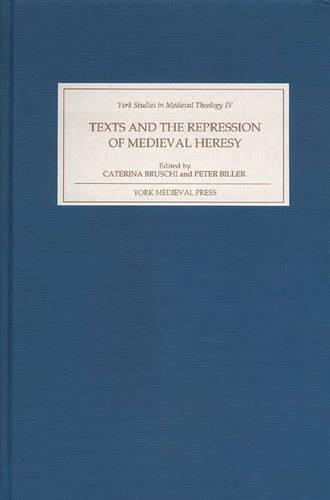 Texts and the Repression of Medieval Heresy Bruschi Biller Hudson Patschovsky