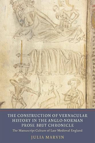 The Construction of Vernacular History in the Anglo–Norman Prose Brut Chronicle…