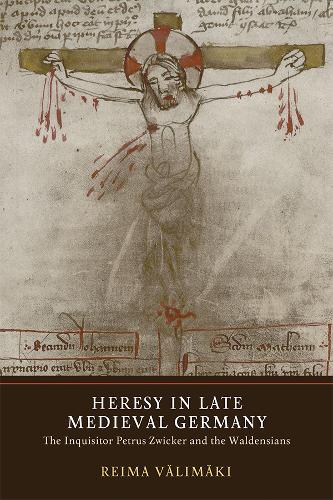 Heresy in Late Medieval Germany – The Inquisitor Petrus Zwicker and the Waldens…