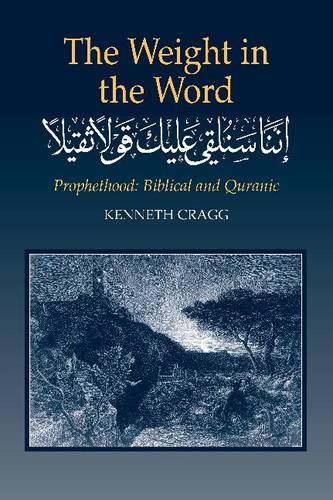 Weight in the Word – Prophethood –– Biblical and Quranic Paperback 9781903900260