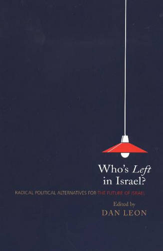 Who`s Left in Israel? – Radical Political Alternatives for the Future of Israel