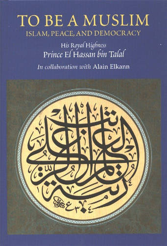 To be a Muslim – Islam, Peace, and Democracy Talal Hardback 9781903900819