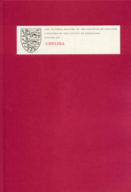 A History of the County of Middlesex – Volume XII – Chelsea Croot Hardback