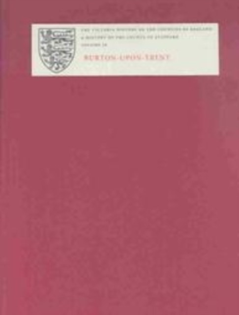 A History of the County of Stafford – IX: Burton–upon–Trent Tringham Hardback