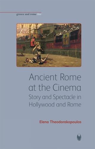 Ancient Rome at the Cinema – Story and Spectacle in Hollywood and Rome Paperback