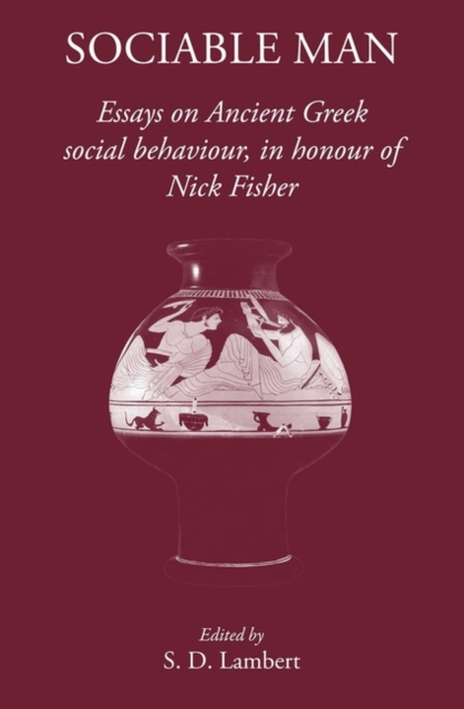 Sociable Man – Essays on Ancient Greek Social Behaviour in Honour of Nick Fishe…