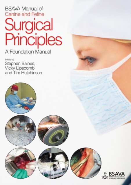 BSAVA Manual of Canine and Feline Surgical Principles – A Foundation Manual
