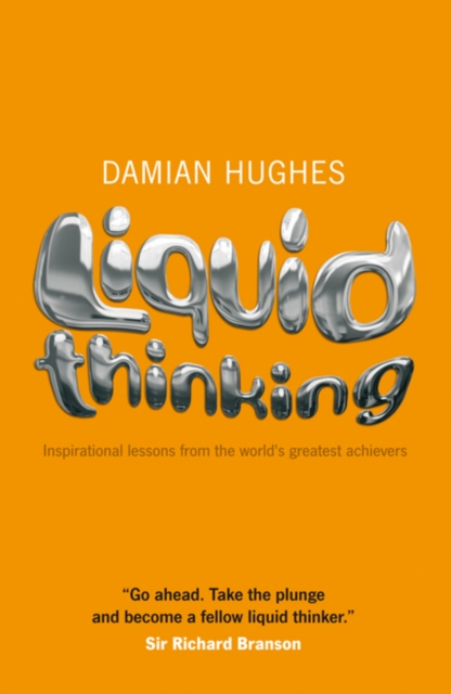 Liquid Thinking – Inspirational lessons from the world′s great achievers Hughes