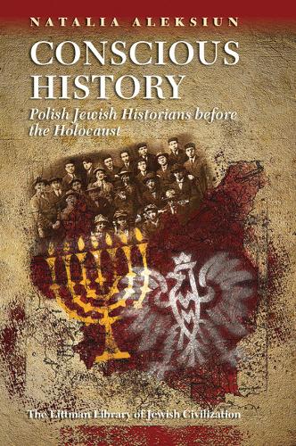 Conscious History – Polish Jewish Historians before the Holocaust Aleksiun
