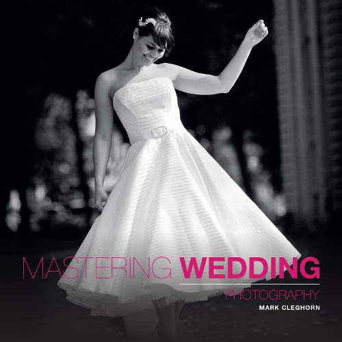 Mastering Wedding Photography Cleghorn Paperback GMC – Ammonite 9781907708534