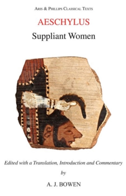 Aeschylus: Suppliant Women Aeschylus Bowen Paperback Liverpool University Press