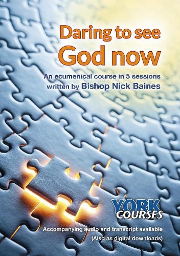 Daring to See God Now – York Courses Baines Paperback SPCK – York Courses