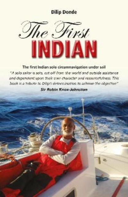 The First Indian – The First Indian Solo Circumnavigation Under Sail Donde