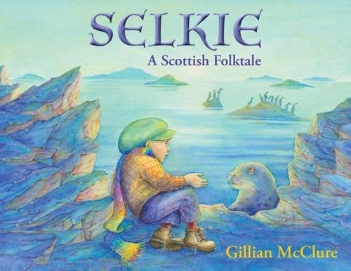 Front cover of Selkie: A Scottish Folk Tale by Gillian McClure, illustrated by Gillian McClure