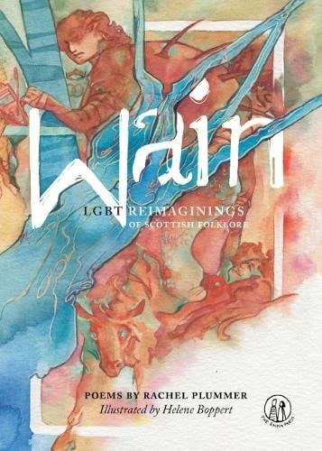 Front cover of Wain: LGBT Reimaginings of Scottish Folktales by Rachel Plummer, illustrated by Helene Boppert