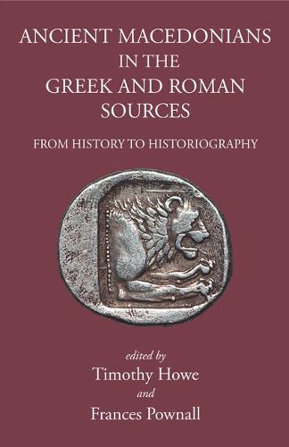Ancient Macedonians in the Greek & Roman Sources – From History to Historiograp…