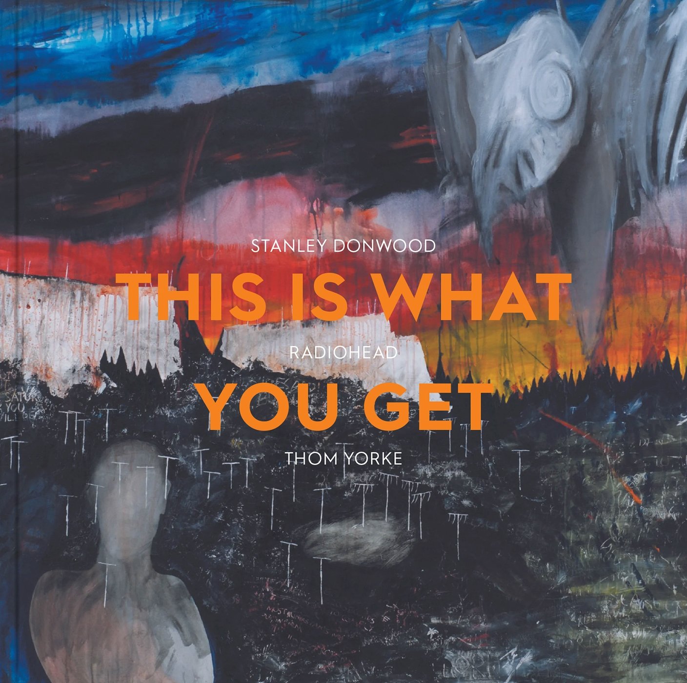 This Is What You Get: Stanley Donwood | Radiohead | Thom Yorke