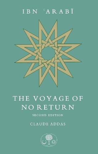 Ibn 'Arabi: The Voyage of No Return