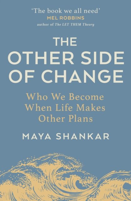 The Other Side of Change: Who We Become When Life Makes Other Plans