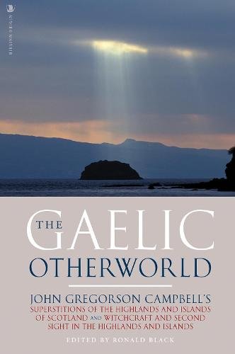 Book cover of The Gaelic Otherworld by John Gregorson Campbell