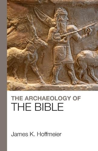 The Archaeology of the Bible Hoffmeier Paperback SPCK – Lion Scholar