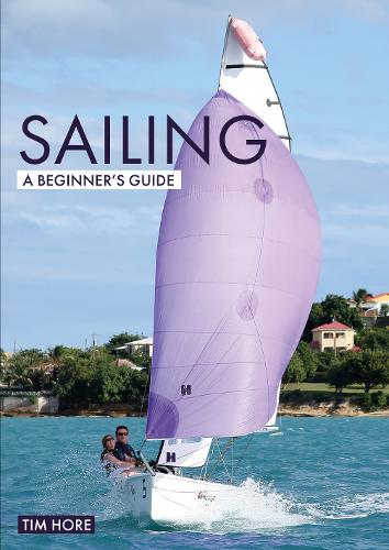 Sailing: A Beginner`s Guide – The simplest way to learn to sail Hore Paperback
