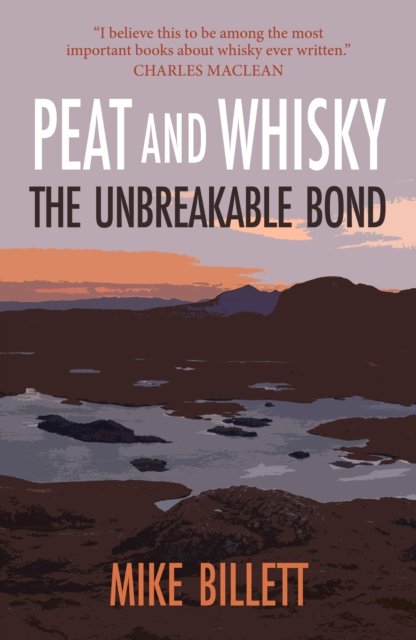 Peat and Whisky: The Unbreakable Bond