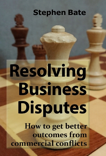 Resolving Business Disputes – How to Get Better Outcomes From Commercial Confli…