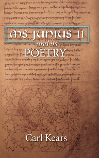 MS Junius 11 and its Poetry Kears Hardback Boydell and Brewer 9781914049132