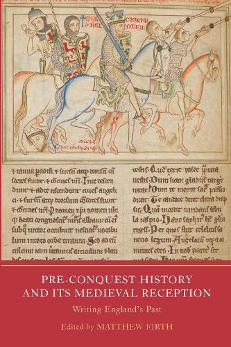 Pre–Conquest History and its Medieval Reception – Writing England′s Past Firth