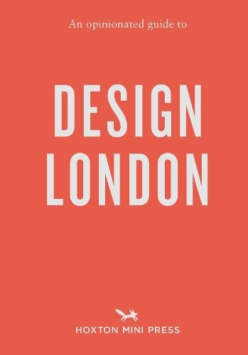 An Opinionated Guide to Design London