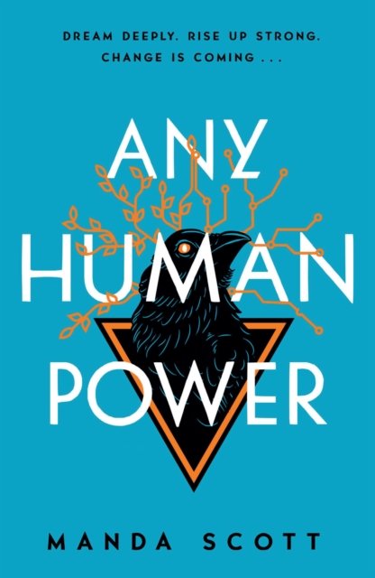 Any Human Power: the visionary new page-turner from the author of Boudica and A Treachery of Spies