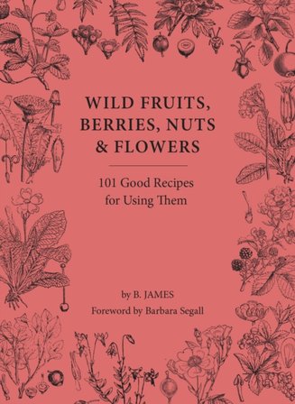 Wild Fruits, Berries, Nuts & Flowers bookcover