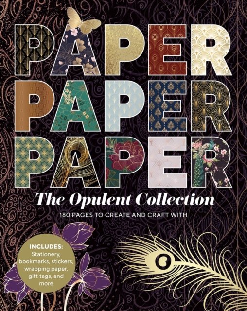 Paper Paper Paper: The Opulent Collection: 180 Pages to Create and Craft With