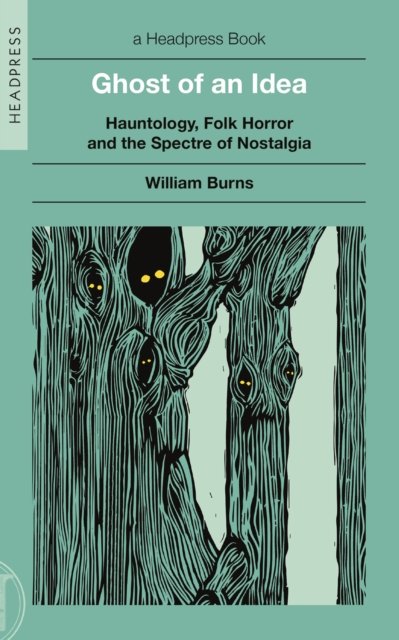 Ghost of an Idea: Hauntology, Folk Horror, and the Spectre of Nostalgia