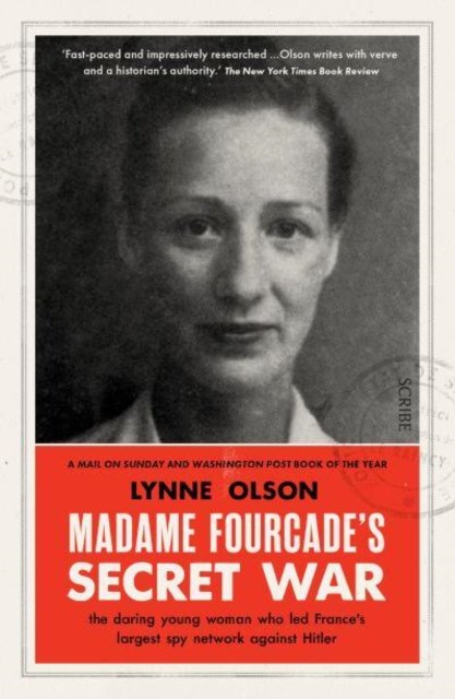 Madame Fourcade‚Äôs Secret War: the daring young woman who led France‚Äôs largest spy network against Hitler