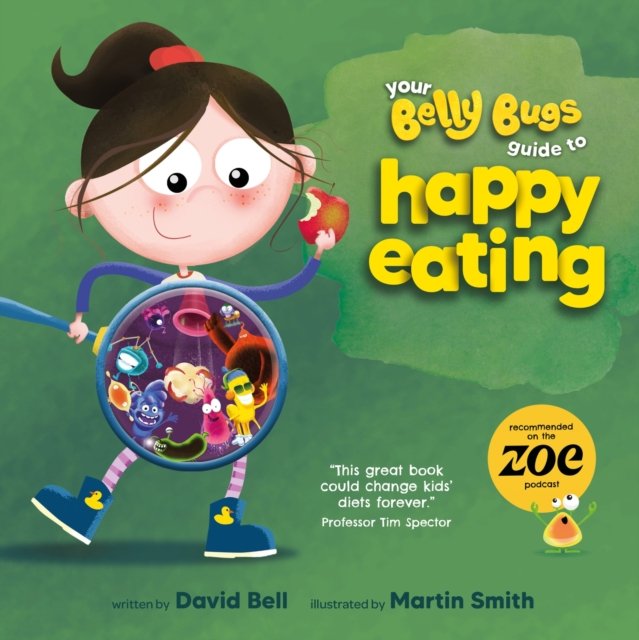 Your Belly Bugs Guide to Happy Eating: The fun way to improve kids' eating habits - TESTED AND PROVEN in 1000-pupil primary sch