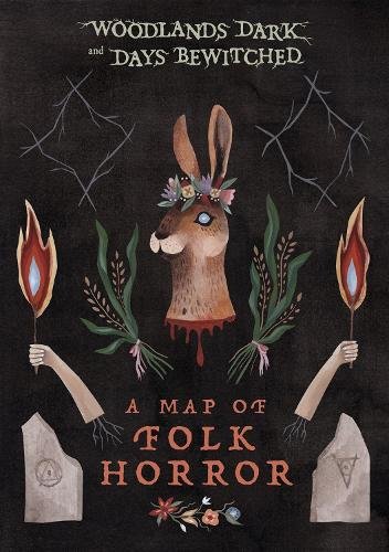 Woodlands Dark And Days Bewitched: A Map of Folk Horror