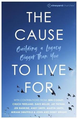 The Cause to Live For – Building a Legacy Bigger Than You Ireland Paperback SPCK
