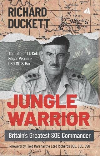 Jungle Warrior: Britain's Greatest SOE Commander
