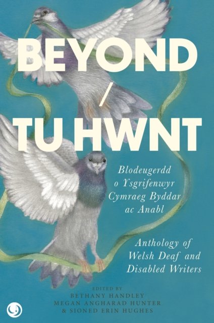 Beyond/Tu Hwnt: anthology of Welsh Deaf and Disabled Writers