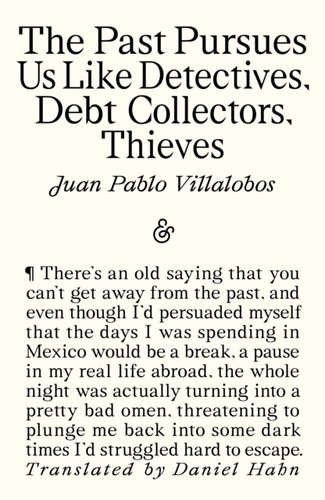 The Past Pursues Us Like Detectives, Debt Collectors, Thieves bookcover