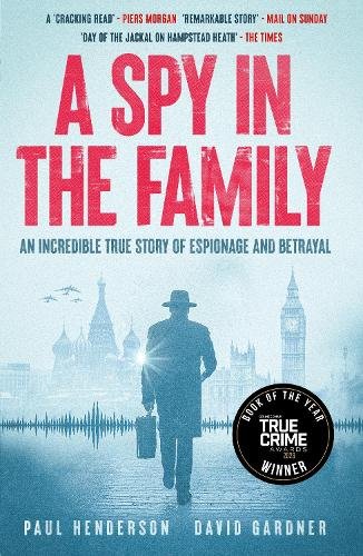 A Spy in the Family: An Incredible True Story of Espionage and Betrayal
